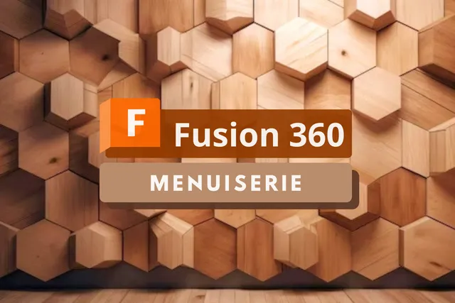 Fusion 360 pour la menuiserie