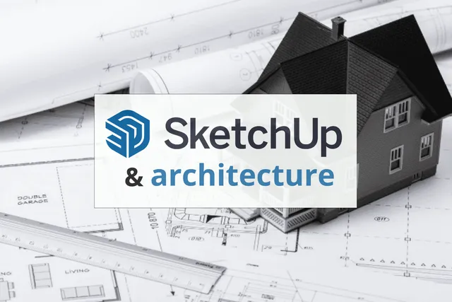 SketchUp pour l’architecture : fonctionnalités clés